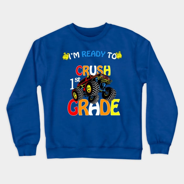 I'm Ready To Crush 1st Grade Crewneck Sweatshirt by aashraf